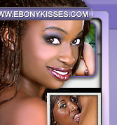 ::: Welcome To Ebony Kisses ::: The Home of Hardcore Nude Live Sex, Videos and Pictures!